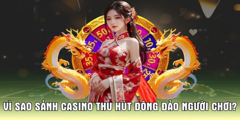 Vì Sao sảnh Casino c54 lại thu hút đông đảo người chơi?