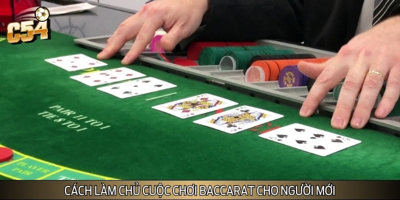 Cách làm chủ cuộc chơi Baccarat cho người mới