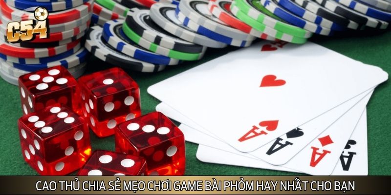 Cao thủ chia sẻ mẹo chơi game bài Phỏm hay nhất cho bạn