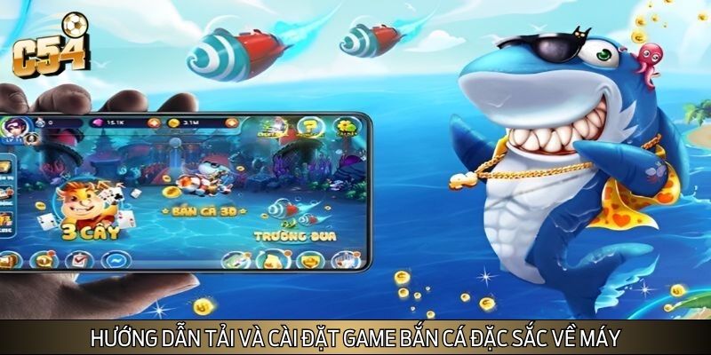 Hướng dẫn tải và cài đặt game bắn cá đặc sắc về máy