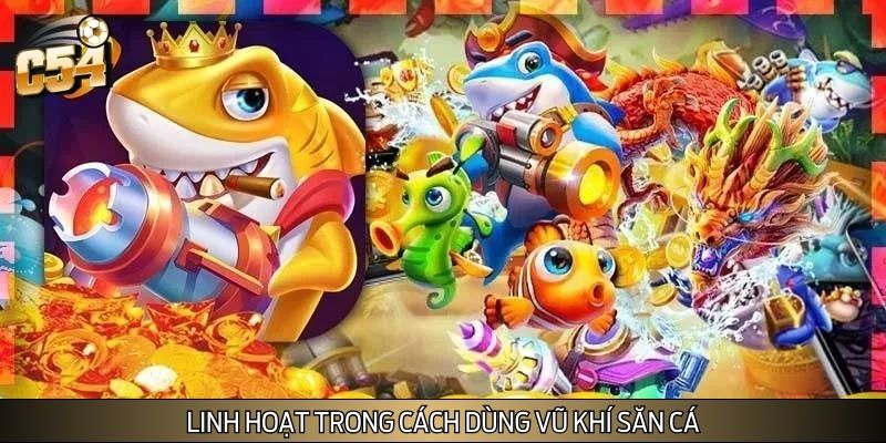 Linh hoạt trong cách dùng vũ khí săn cá