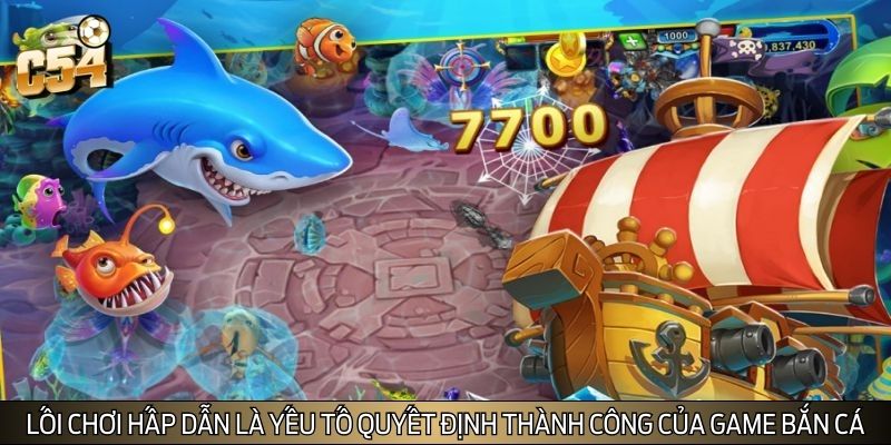 Lối chơi hấp dẫn là yếu tố quyết định thành công của game bắn cá