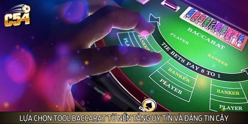 Lựa chọn tool baccarat từ nền tảng uy tín và đáng tin cậy