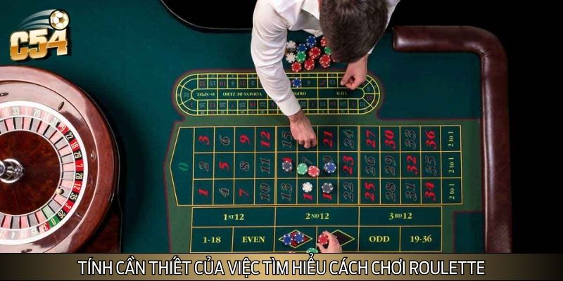 Tính cần thiết của việc tìm hiểu cách chơi Roulette