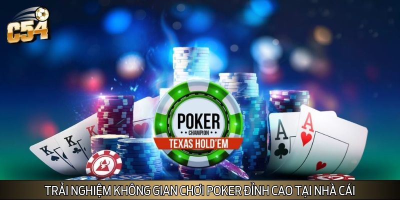 Trải nghiệm không gian chơi Poker đỉnh cao tại nhà cái