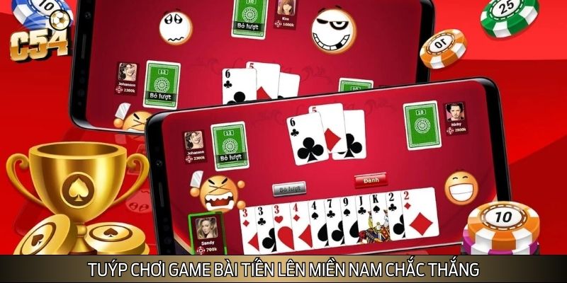 Tuýp chơi game bài tiến lên miền Nam chắc thắng