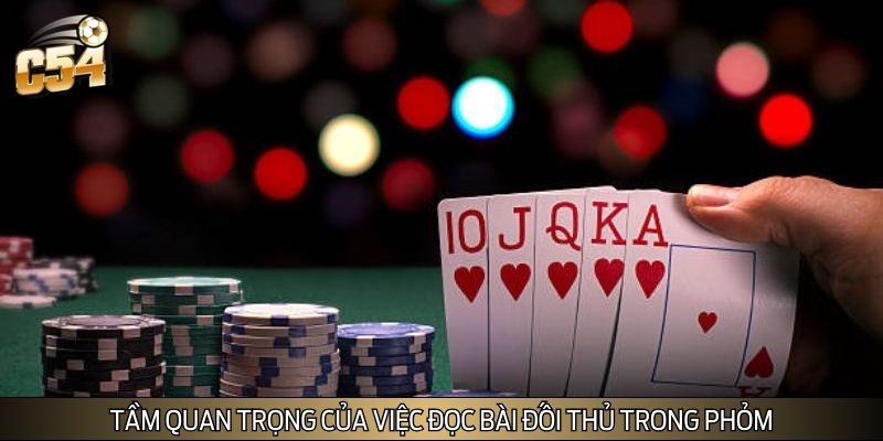 Hiểu rõ tầm quan trọng của việc đọc bài đối thủ trong Phỏm Hiểu rõ tầm quan trọng của việc đọc bài đối thủ trong Phỏm