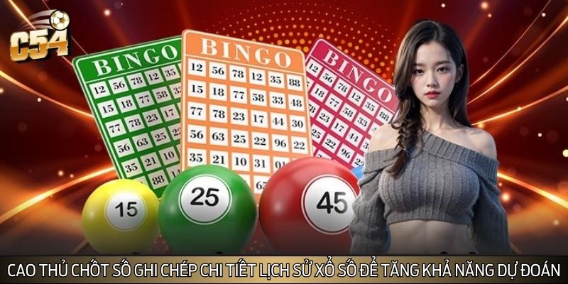 Cao thủ chốt số ghi chép chi tiết lịch sử xổ số để tăng khả năng dự đoán