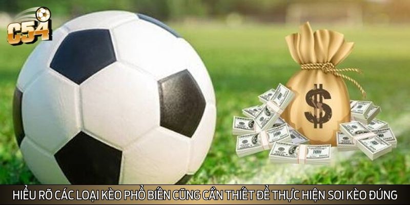 Hiểu rõ các loại kèo phổ biến cũng cần thiết để thực hiện soi kèo đúng