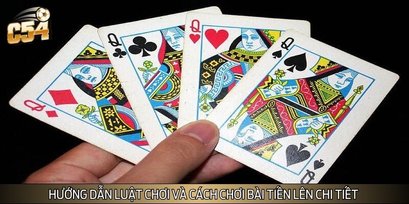 Hướng dẫn luật chơi và cách chơi bài tiến lên chi tiết Hướng dẫn luật chơi và cách chơi bài tiến lên chi tiết