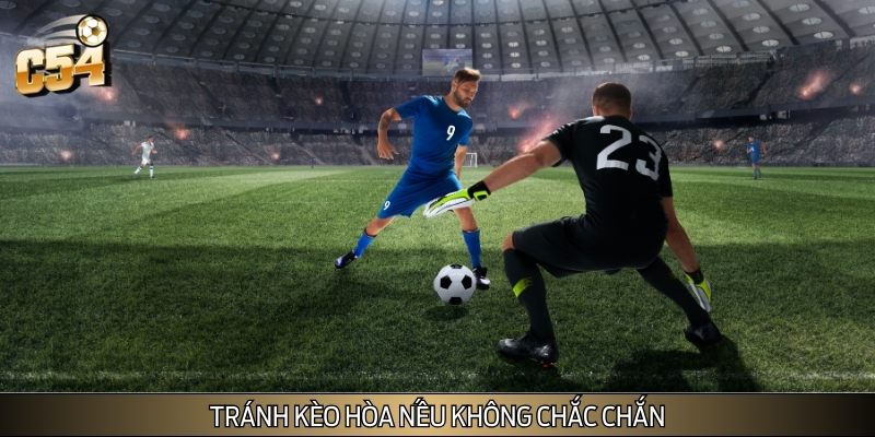 Bạn nên tránh cược kèo hoà nếu chưa chắc chắn về hai bên Bạn nên tránh cược kèo hoà nếu chưa chắc chắn về hai bên