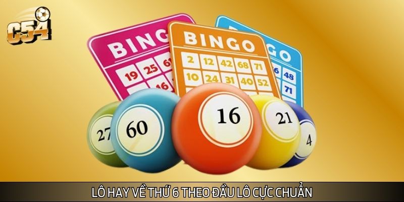 Lô hay về thứ 6 và bảng số nổ chuẩn từng đầu lô mới nhất Lô hay về thứ 6 và bảng số nổ chuẩn từng đầu lô mới nhất