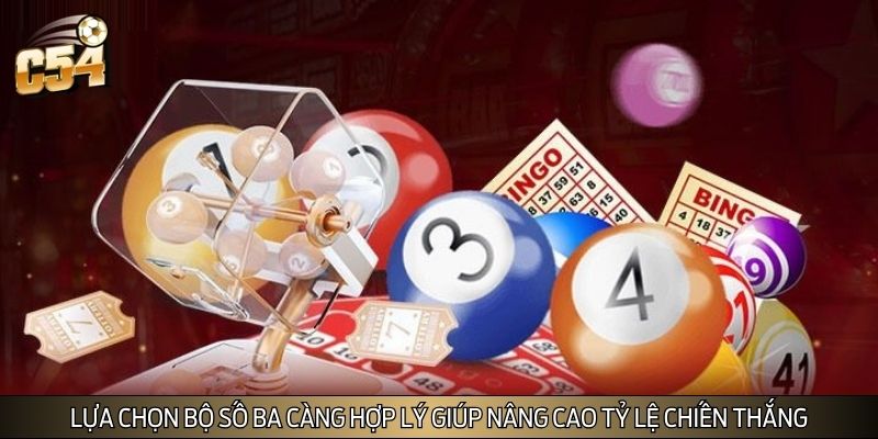 Lựa chọn bộ số ba càng hợp lý giúp nâng cao tỷ lệ chiến thắng