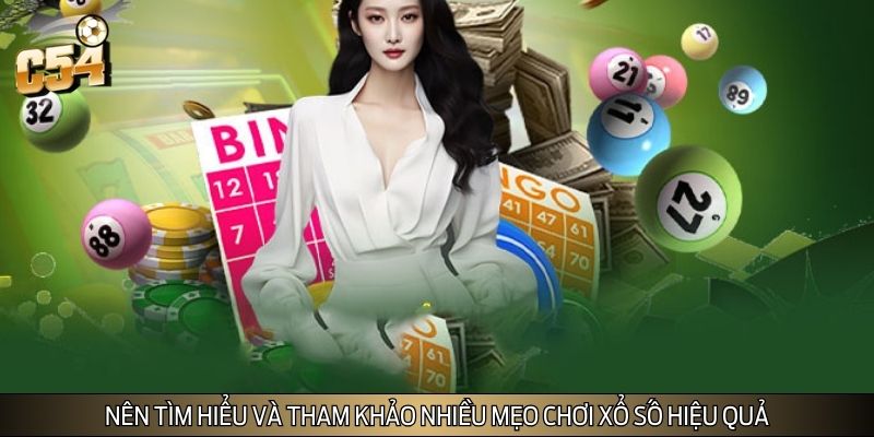 Nên tìm hiểu và tham khảo nhiều mẹo chơi xổ số hiệu quả
