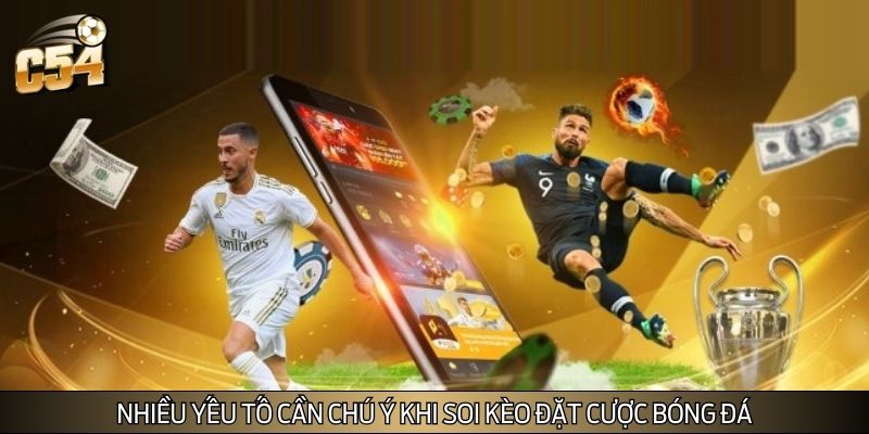 Nhiều yếu tố cần chú ý khi soi kèo đặt cược bóng đá