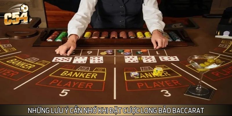 Những lưu ý cần nhớ khi đặt cược Long bảo Baccarat
