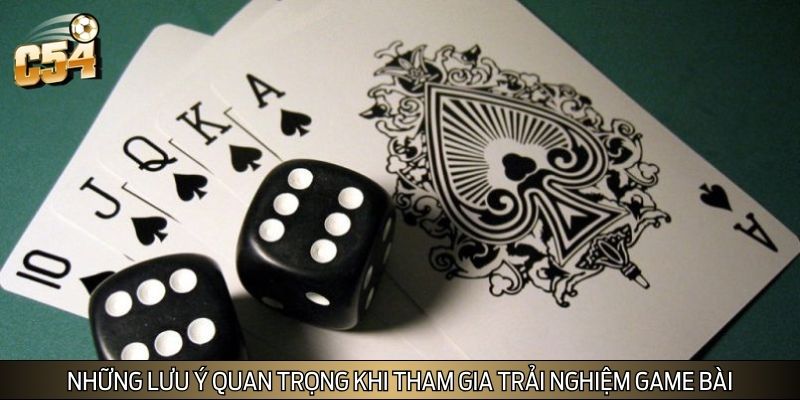 Những lưu ý quan trọng khi tham gia trải nghiệm game bài Những lưu ý quan trọng khi tham gia trải nghiệm game bài