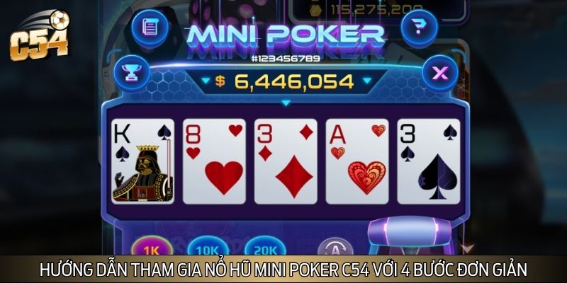 Hướng dẫn tham gia nổ hũ Mini Poker C54 với 4 bước đơn giản Hướng dẫn tham gia nổ hũ Mini Poker C54 với 4 bước đơn giản