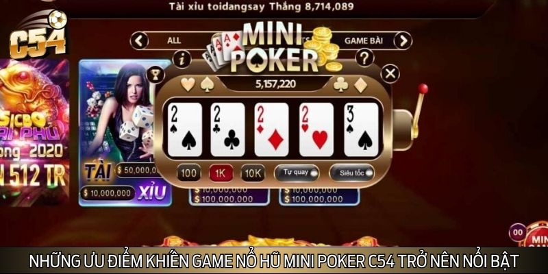 Những ưu điểm khiến game nổ hũ Mini Poker C54 trở nên nổi bật Những ưu điểm khiến game nổ hũ Mini Poker C54 trở nên nổi bật