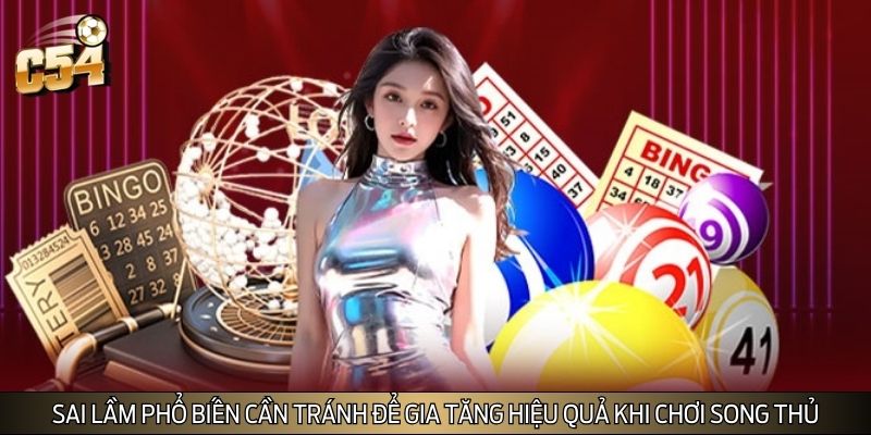 Sai lầm phổ biến cần tránh để gia tăng hiệu quả khi chơi song thủ
