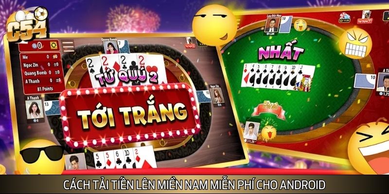 Hướng dẫn cách tải Tiến lên Miền Nam miễn phí cho thiết bị Android Hướng dẫn cách tải Tiến lên Miền Nam miễn phí cho thiết bị Android