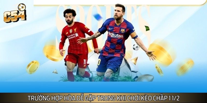 Trường hợp hòa dễ gặp trong khi chơi kèo chấp 1 1/2